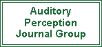 Text Box: Auditory Perception Journal Group