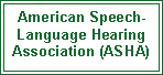 Text Box: American Speech-Language Hearing Association (ASHA)