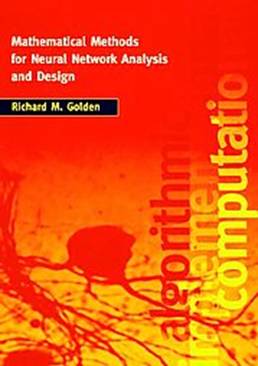 MATHEMATICAL METHODS FOR NEURAL NETWORK ANALYSIS AND DESIGN: GOLDEN RICHARD
