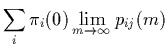 $\displaystyle \sum_{i} \pi_{i}(0) \lim_{m \rightarrow \infty} p_{ij}(m)$